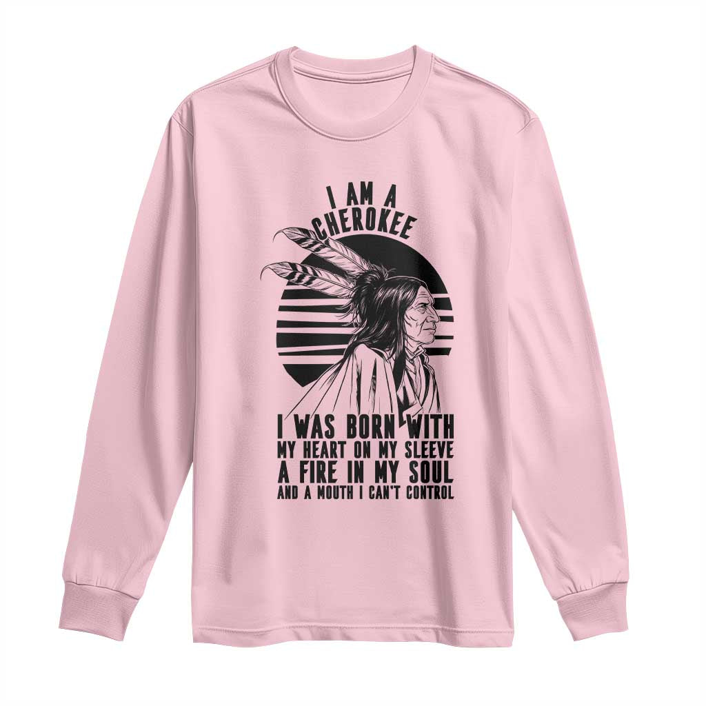 Native American Heritage Pride Gift Long Sleeve Shirt I Am A Cherokee Born With Heart On My Sleeve