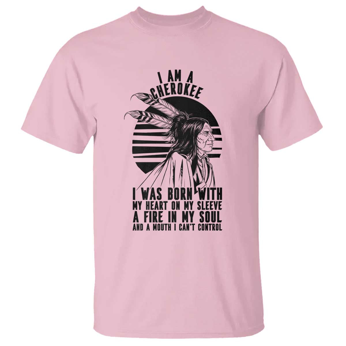 Native American Heritage Pride Gift T Shirt I Am A Cherokee Born With Heart On My Sleeve