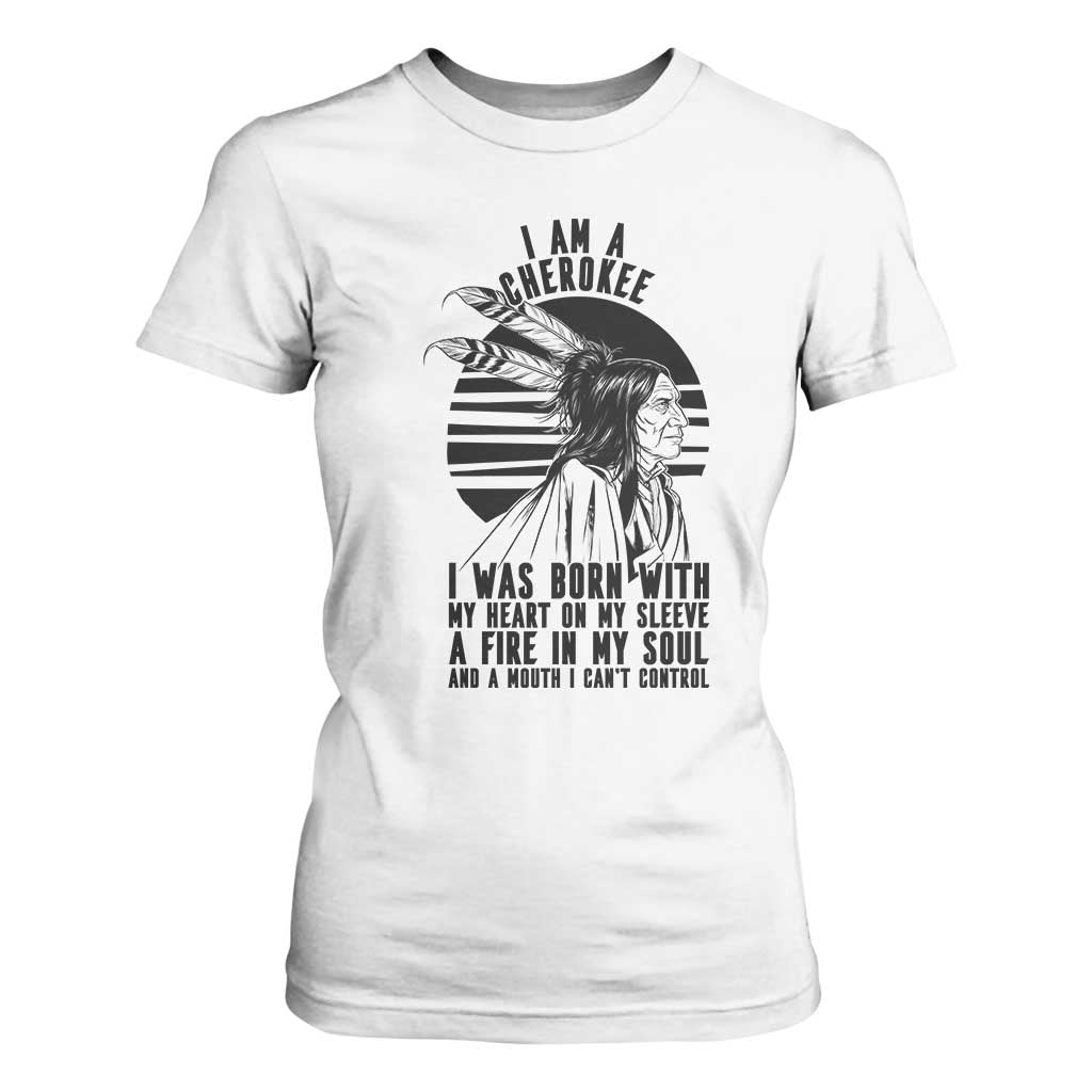 Native American Heritage Pride Gift T Shirt For Women I Am A Cherokee Born With Heart On My Sleeve TS12 White Print Your Wear