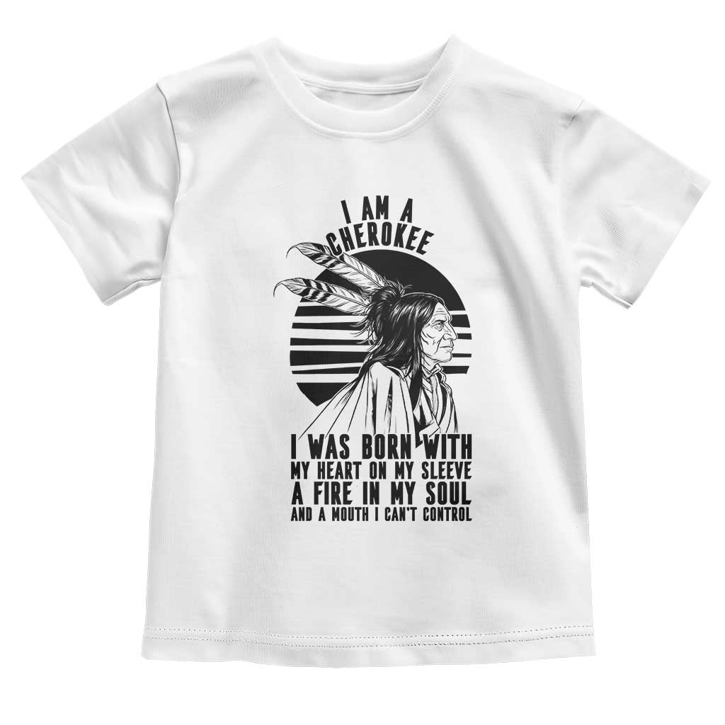 Native American Heritage Pride Gift Toddler T Shirt I Am A Cherokee Born With Heart On My Sleeve TS12 White Print Your Wear