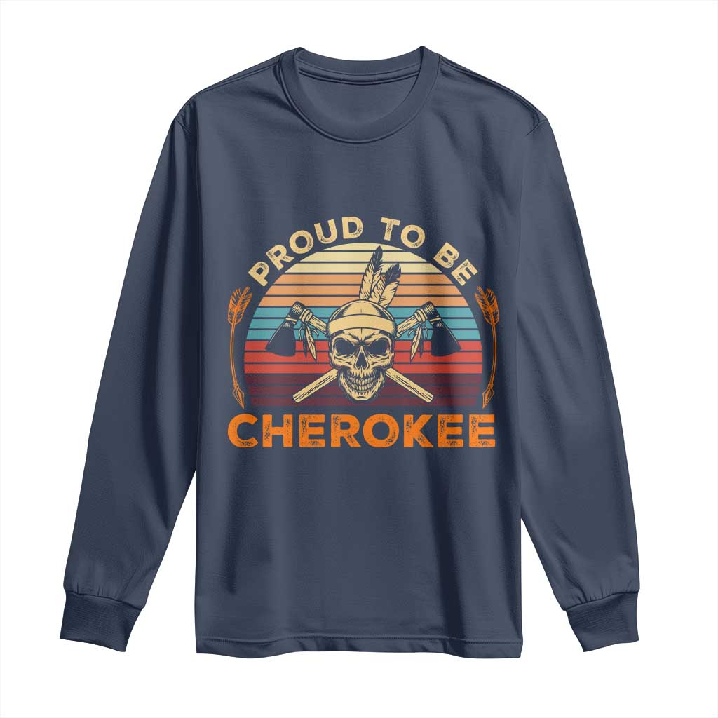 Cherokee Heritage Pride Long Sleeve Shirt Vintage Native American Warrior Skull