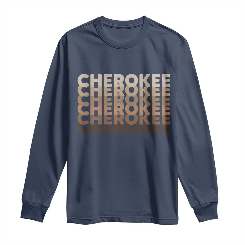 Vintage Cherokee Native Pride Stacked Typography Long Sleeve Shirt