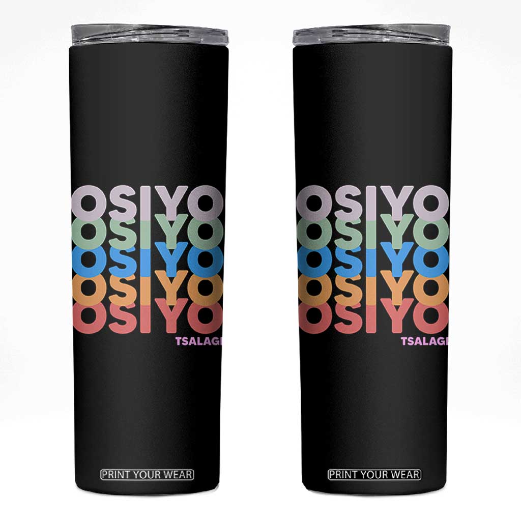 Osiyo Tsalagi Cherokee Native American Pride Skinny Tumbler Retro Stacked Typography TS12 Black Print Your Wear