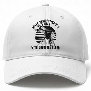Never Underestimate A Woman With Cherokee Blood Baseball Cap Native American Heritage Gift
