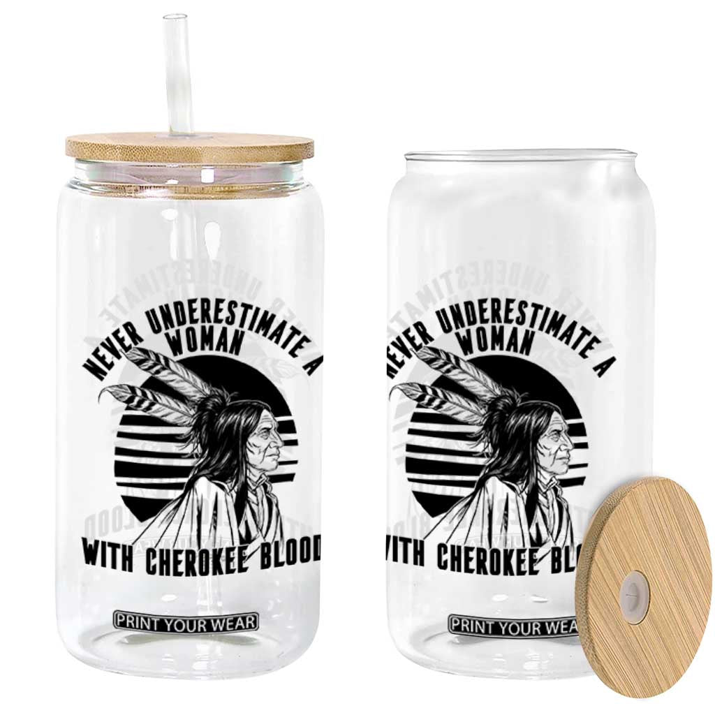 Never Underestimate A Woman With Cherokee Blood Glass Can Native American Heritage Gift