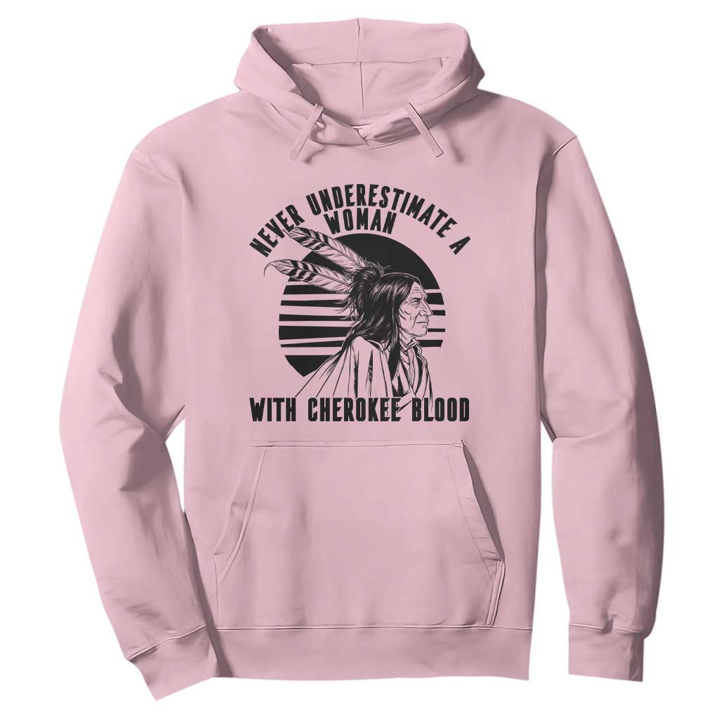 Never Underestimate A Woman With Cherokee Blood Hoodie Native American Heritage Gift