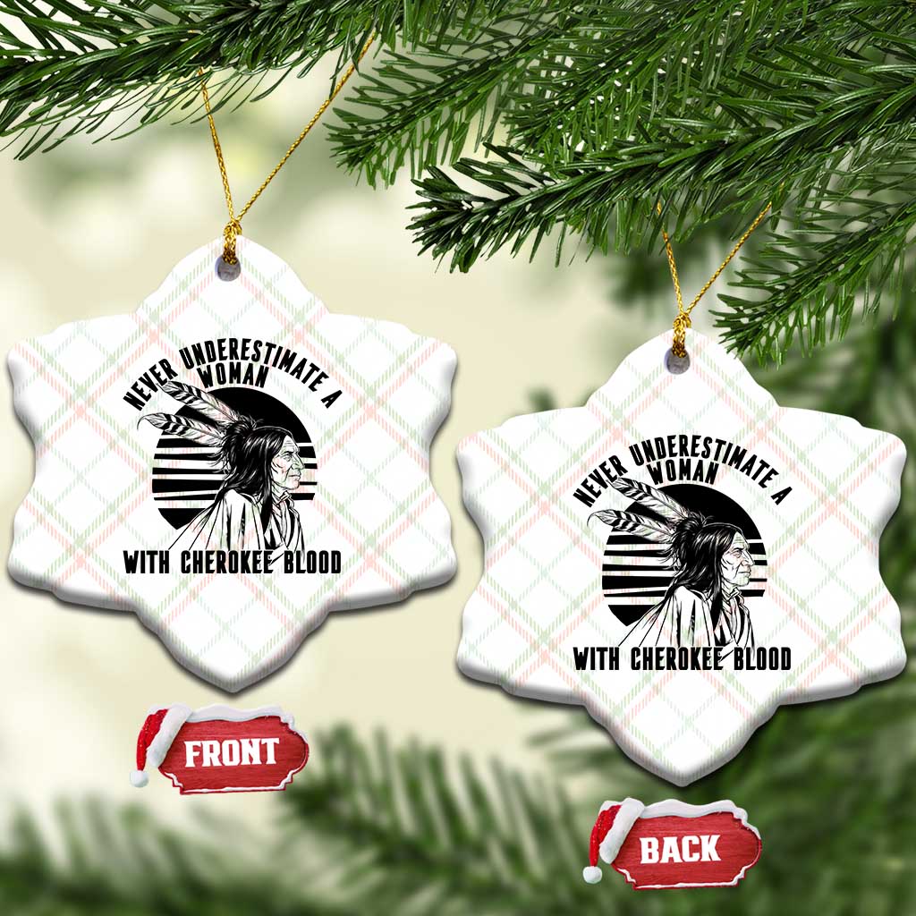 Never Underestimate A Woman With Cherokee Blood Ceramic Ornament Native American Heritage Gift