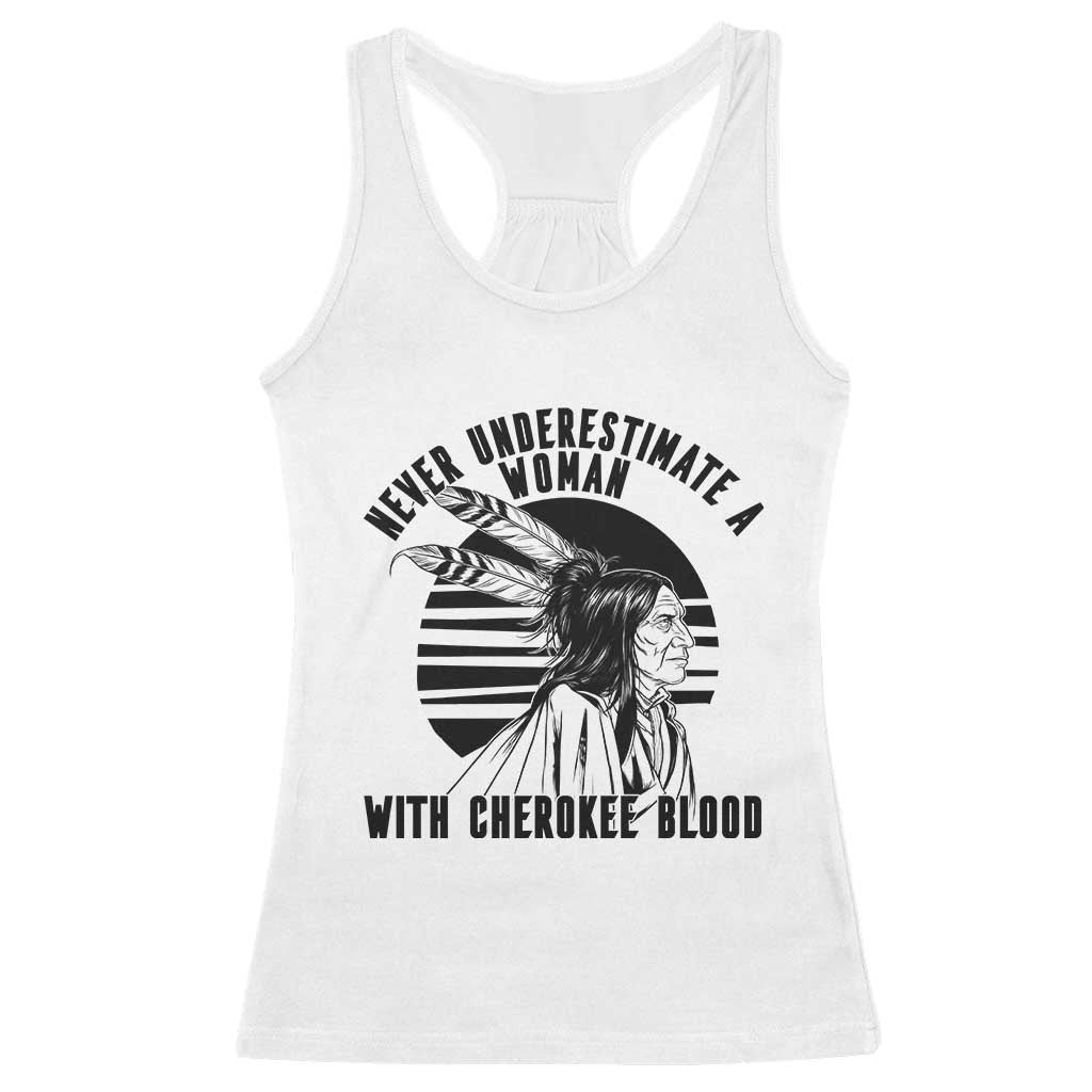 Never Underestimate A Woman With Cherokee Blood Racerback Tank Top Native American Heritage Gift