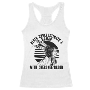 Never Underestimate A Woman With Cherokee Blood Racerback Tank Top Native American Heritage Gift