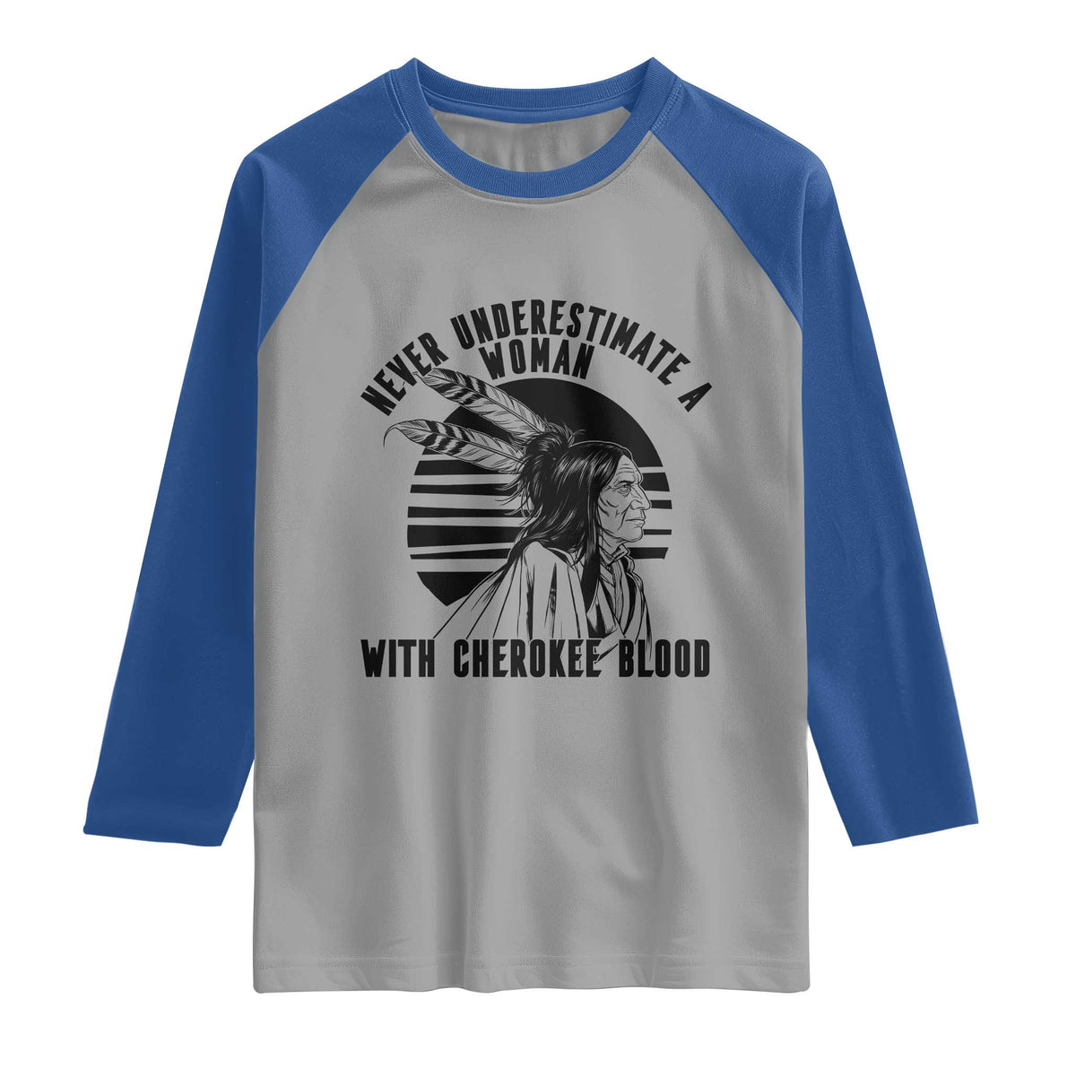 Never Underestimate A Woman With Cherokee Blood Raglan Shirt Native American Heritage Gift