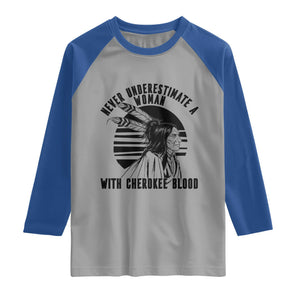 Never Underestimate A Woman With Cherokee Blood Raglan Shirt Native American Heritage Gift