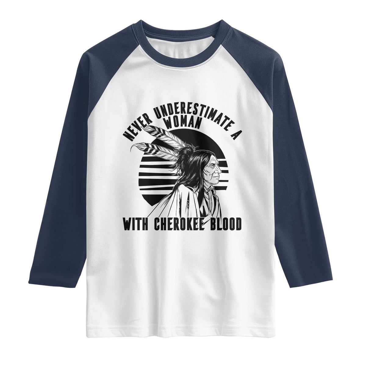 Never Underestimate A Woman With Cherokee Blood Raglan Shirt Native American Heritage Gift