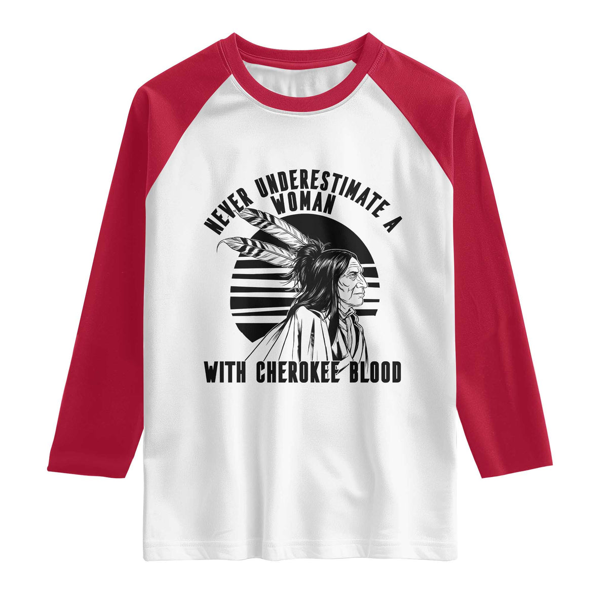 Never Underestimate A Woman With Cherokee Blood Raglan Shirt Native American Heritage Gift