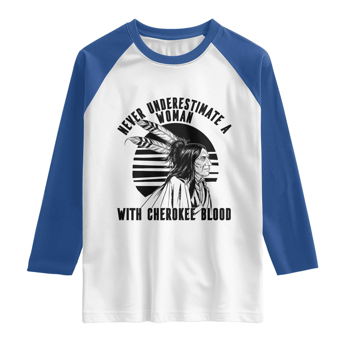 Never Underestimate A Woman With Cherokee Blood Raglan Shirt Native American Heritage Gift