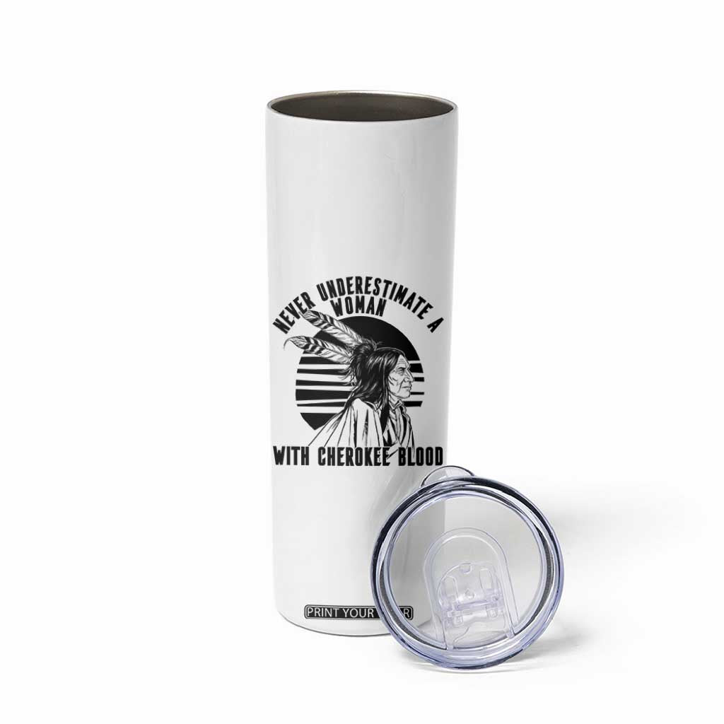 Never Underestimate A Woman With Cherokee Blood Skinny Tumbler Native American Heritage Gift