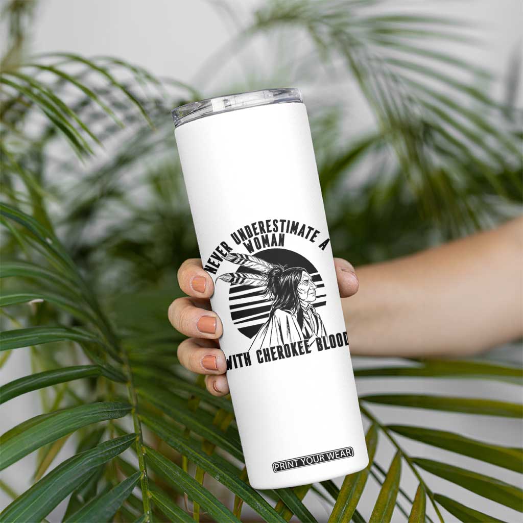 Never Underestimate A Woman With Cherokee Blood Skinny Tumbler Native American Heritage Gift