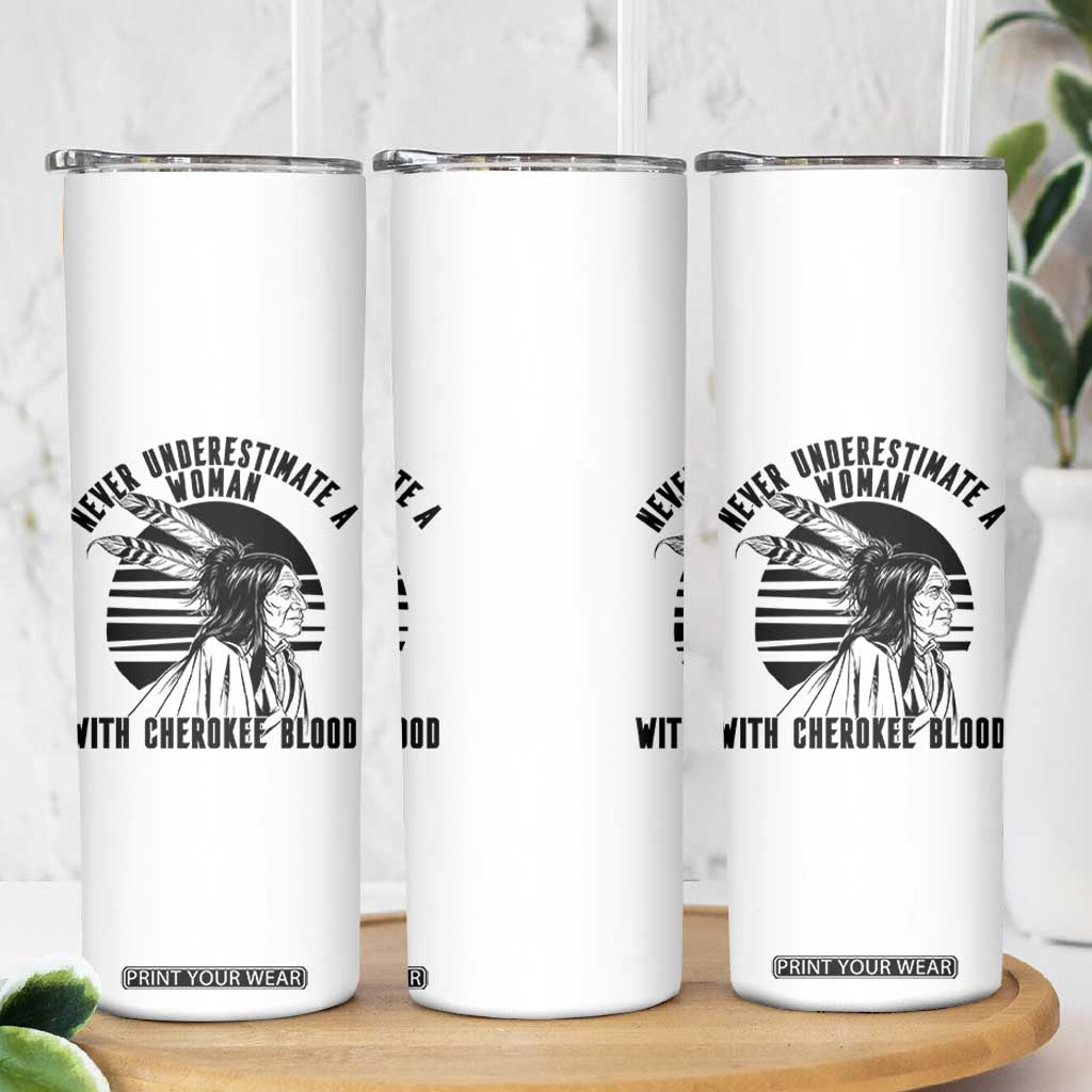 Never Underestimate A Woman With Cherokee Blood Skinny Tumbler Native American Heritage Gift