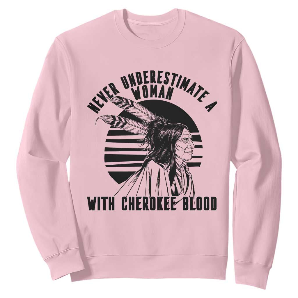 Never Underestimate A Woman With Cherokee Blood Sweatshirt Native American Heritage Gift