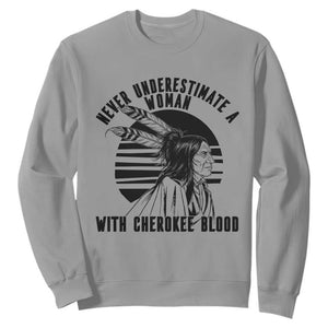 Never Underestimate A Woman With Cherokee Blood Sweatshirt Native American Heritage Gift