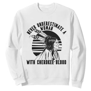 Never Underestimate A Woman With Cherokee Blood Sweatshirt Native American Heritage Gift