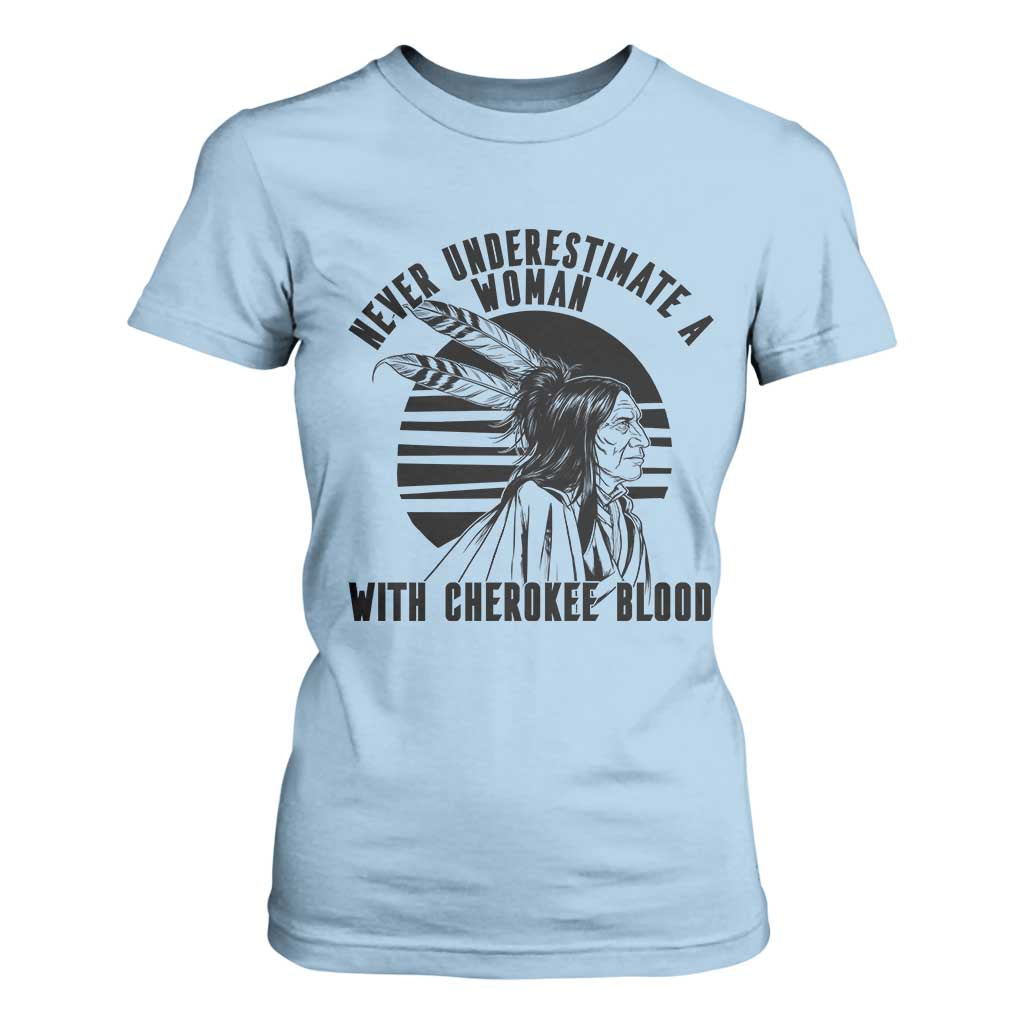 Never Underestimate A Woman With Cherokee Blood T Shirt For Women Native American Heritage Gift