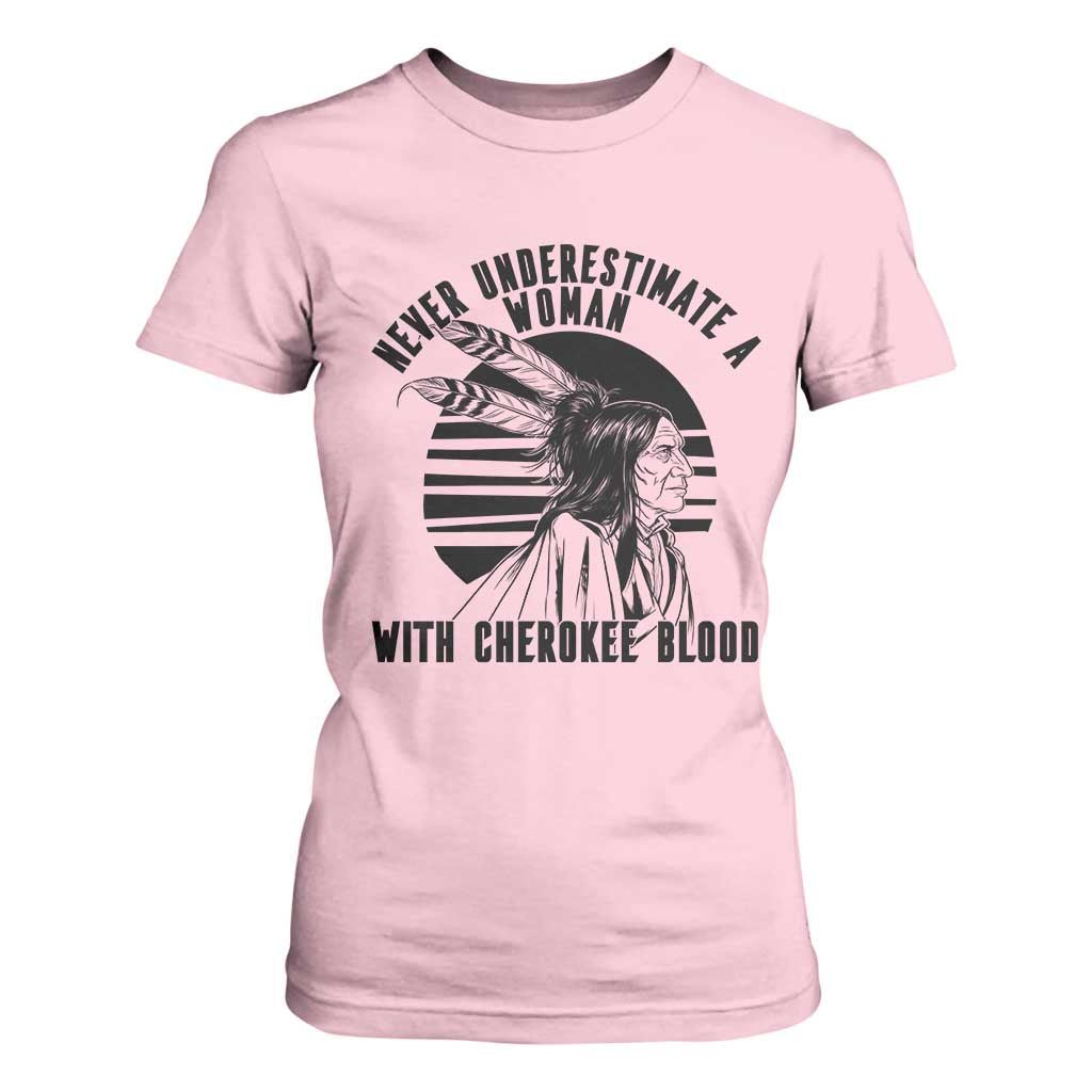 Never Underestimate A Woman With Cherokee Blood T Shirt For Women Native American Heritage Gift