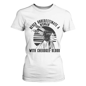 Never Underestimate A Woman With Cherokee Blood T Shirt For Women Native American Heritage Gift