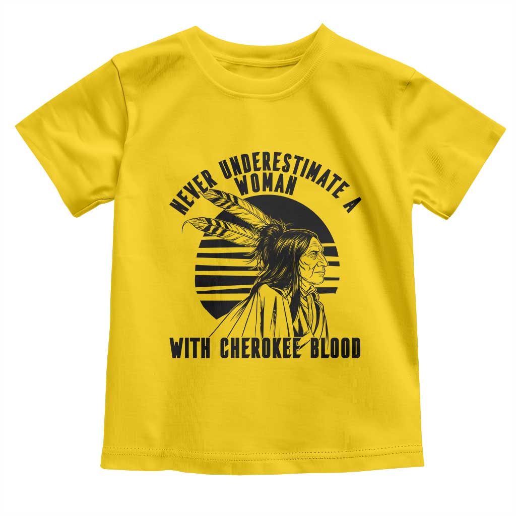 Never Underestimate A Woman With Cherokee Blood Toddler T Shirt Native American Heritage Gift