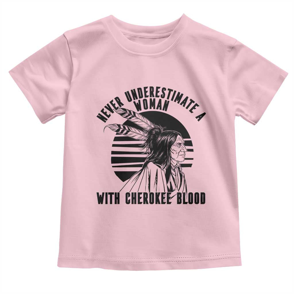 Never Underestimate A Woman With Cherokee Blood Toddler T Shirt Native American Heritage Gift
