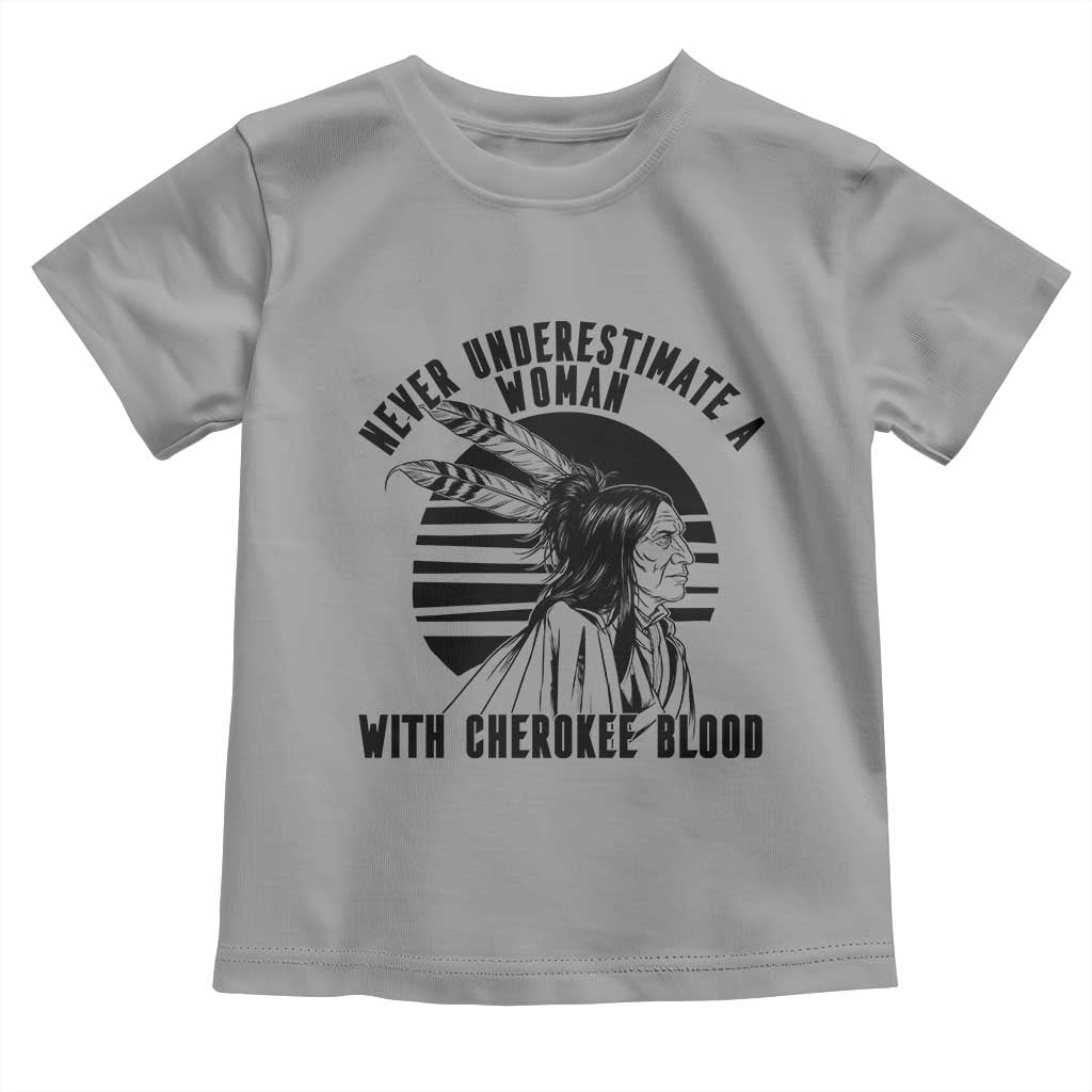 Never Underestimate A Woman With Cherokee Blood Toddler T Shirt Native American Heritage Gift