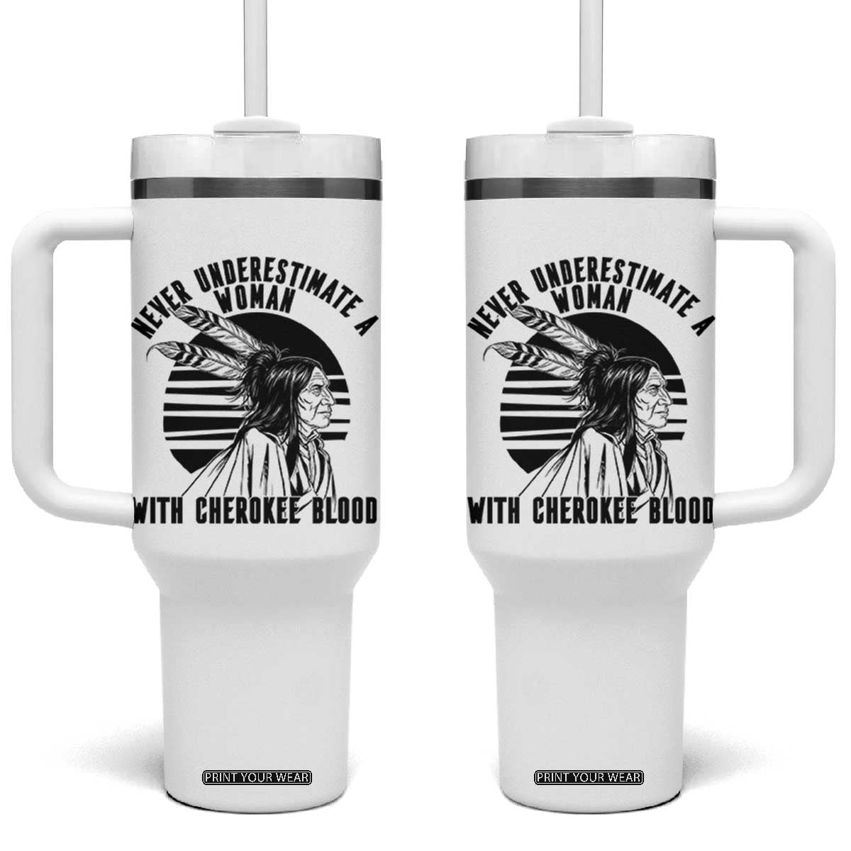 Never Underestimate A Woman With Cherokee Blood Tumbler With Handle Native American Heritage Gift