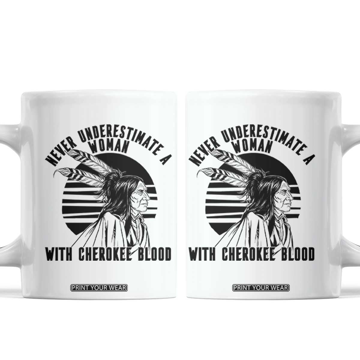 Never Underestimate A Woman With Cherokee Blood Coffee Mug Native American Heritage Gift