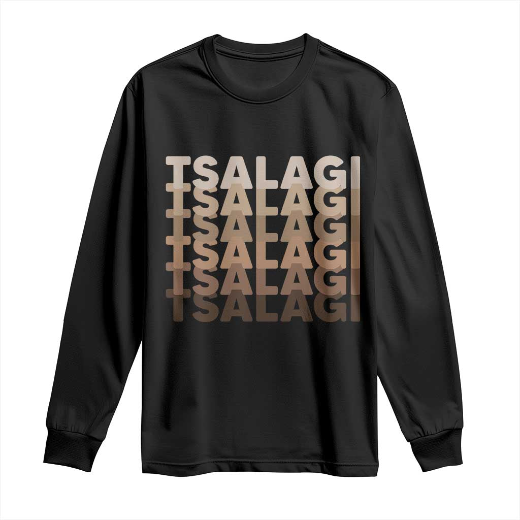 Cherokee Tsalagi Heritage Pride Stacked Typography Long Sleeve Shirt