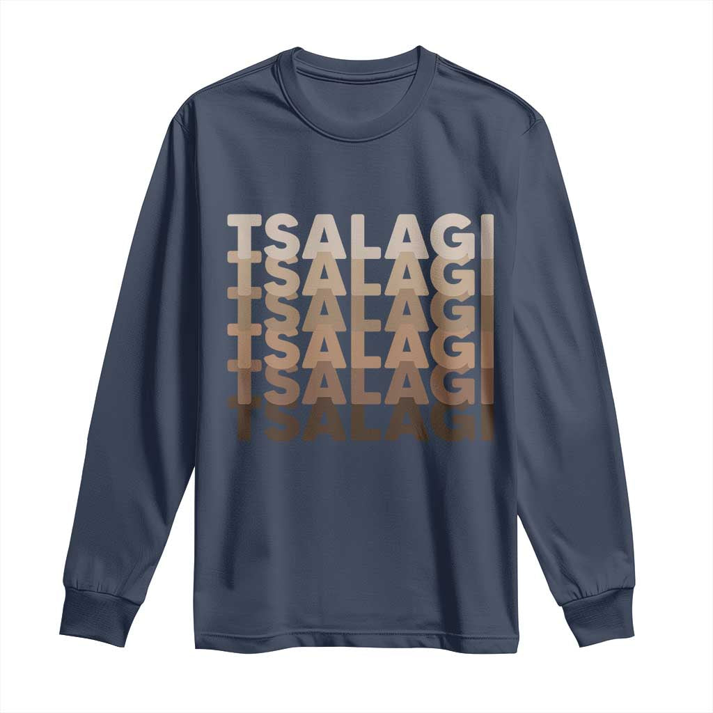 Cherokee Tsalagi Heritage Pride Stacked Typography Long Sleeve Shirt