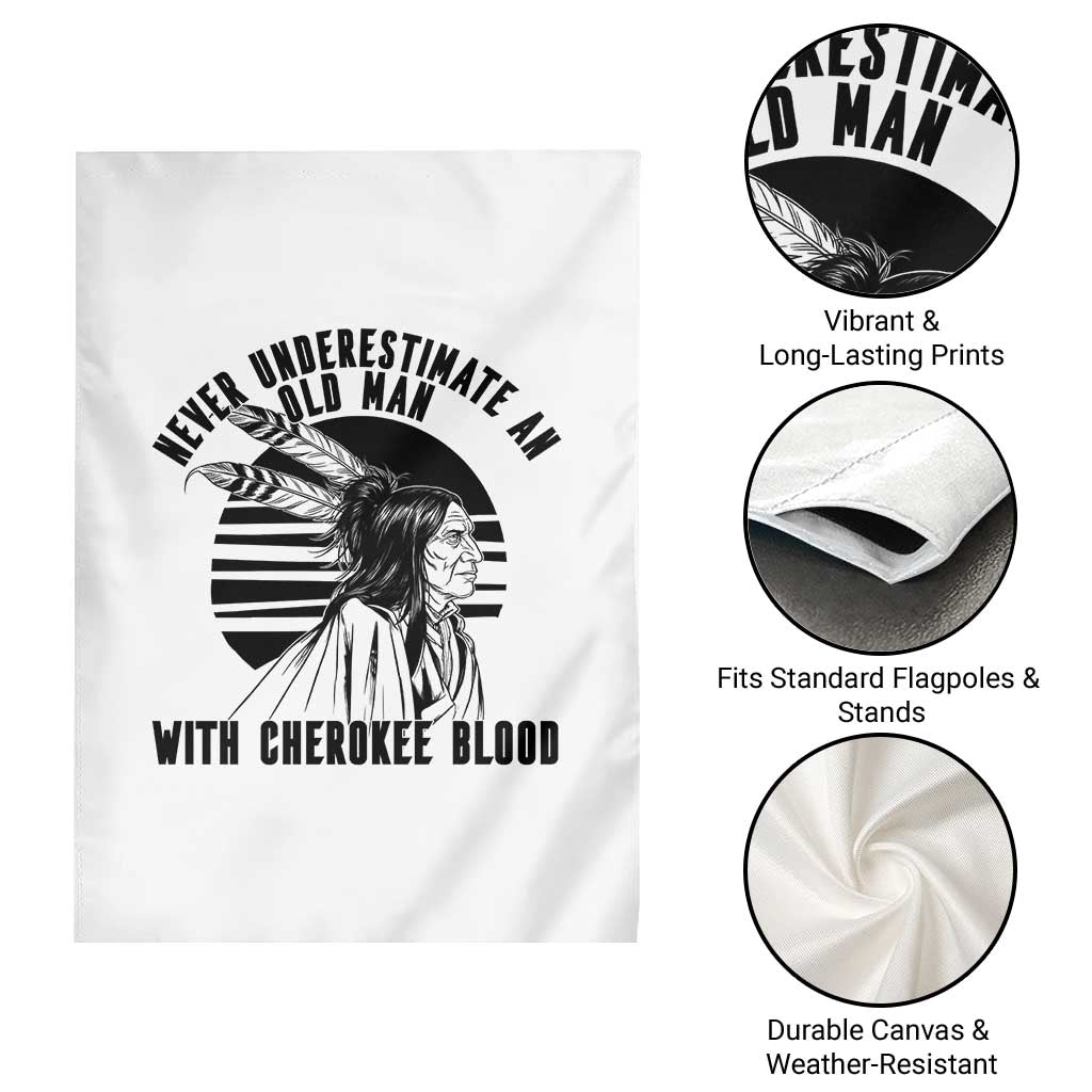 Never Underestimate An Old Man With Cherokee Blood Garden Flag Native American Heritage Gift