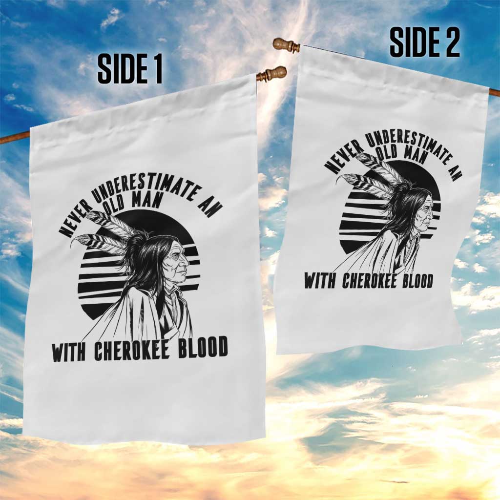 Never Underestimate An Old Man With Cherokee Blood Garden Flag Native American Heritage Gift