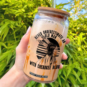 Never Underestimate An Old Man With Cherokee Blood Glass Can Native American Heritage Gift