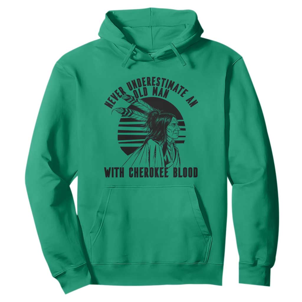 Never Underestimate An Old Man With Cherokee Blood Hoodie Native American Heritage Gift