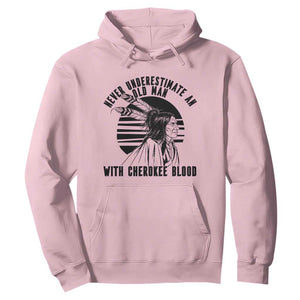 Never Underestimate An Old Man With Cherokee Blood Hoodie Native American Heritage Gift