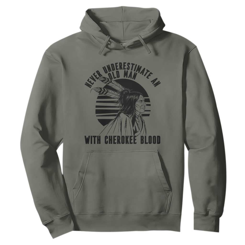 Never Underestimate An Old Man With Cherokee Blood Hoodie Native American Heritage Gift