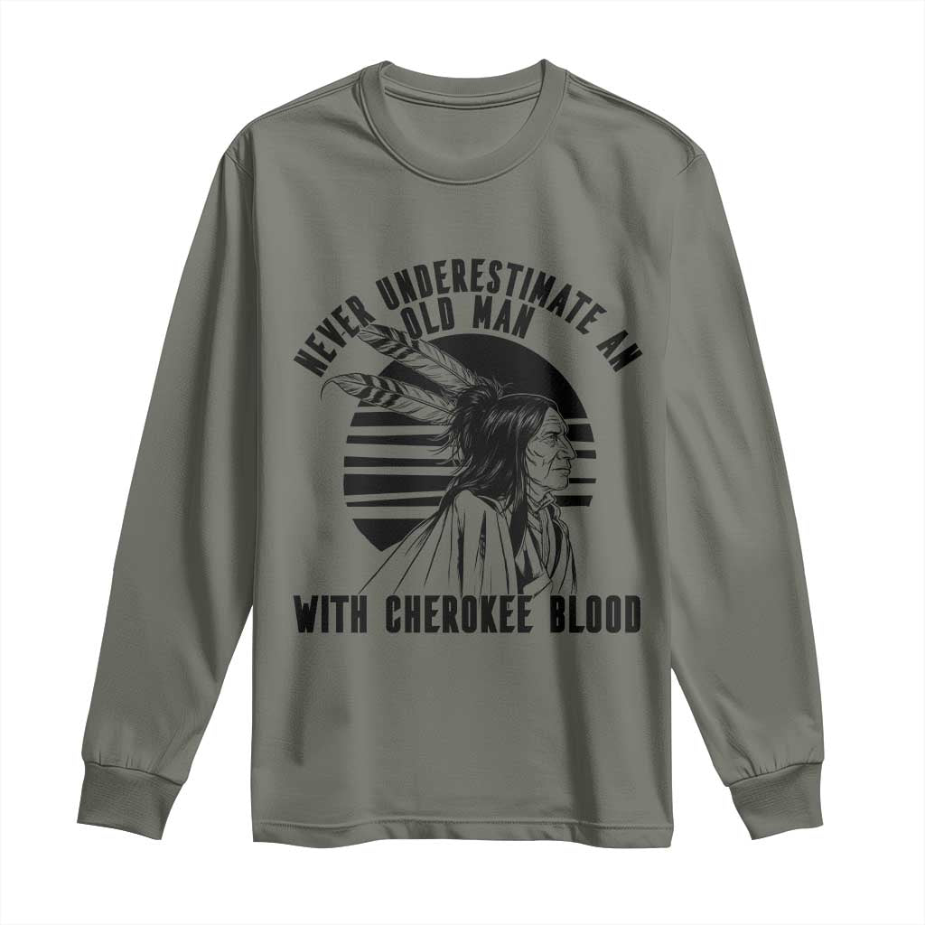 Never Underestimate An Old Man With Cherokee Blood Long Sleeve Shirt Native American Heritage Gift