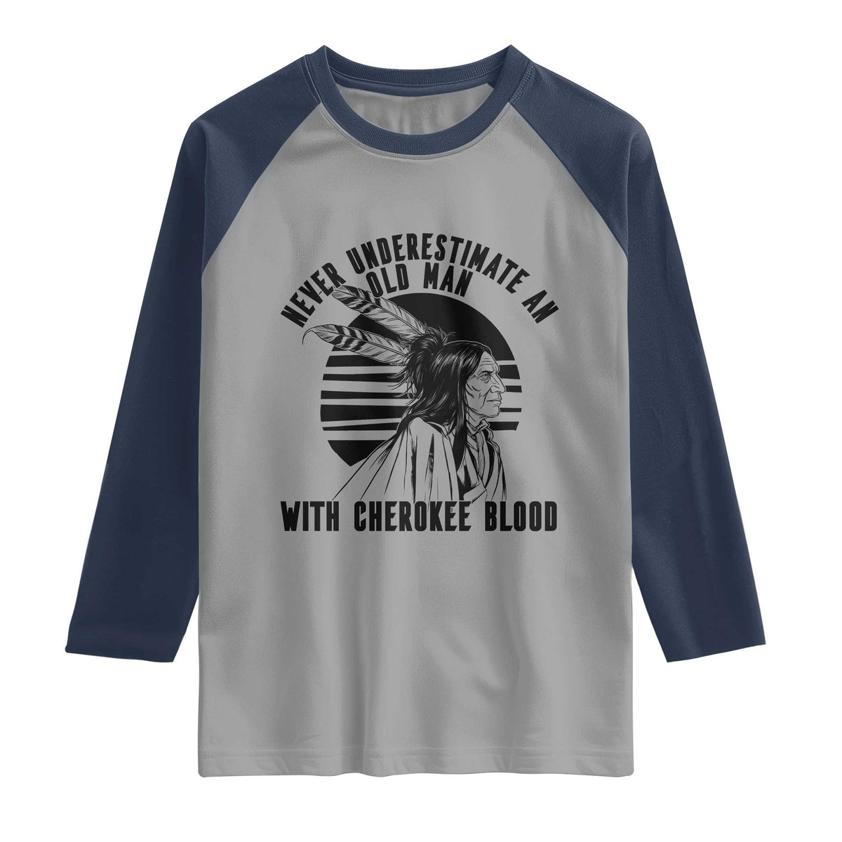 Never Underestimate An Old Man With Cherokee Blood Raglan Shirt Native American Heritage Gift