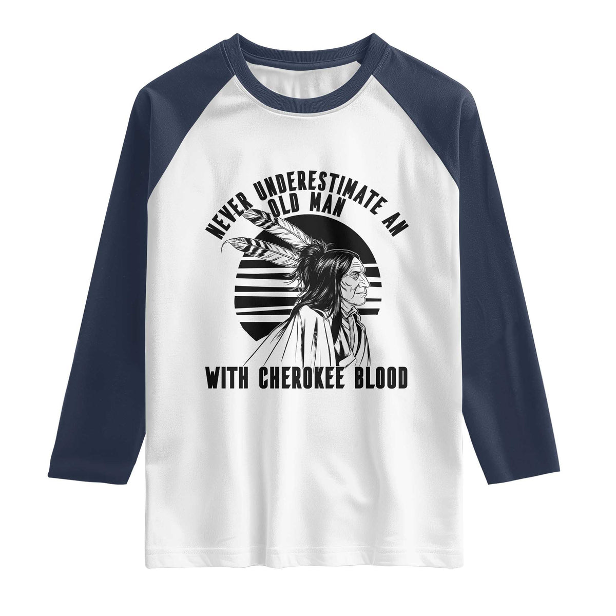 Never Underestimate An Old Man With Cherokee Blood Raglan Shirt Native American Heritage Gift