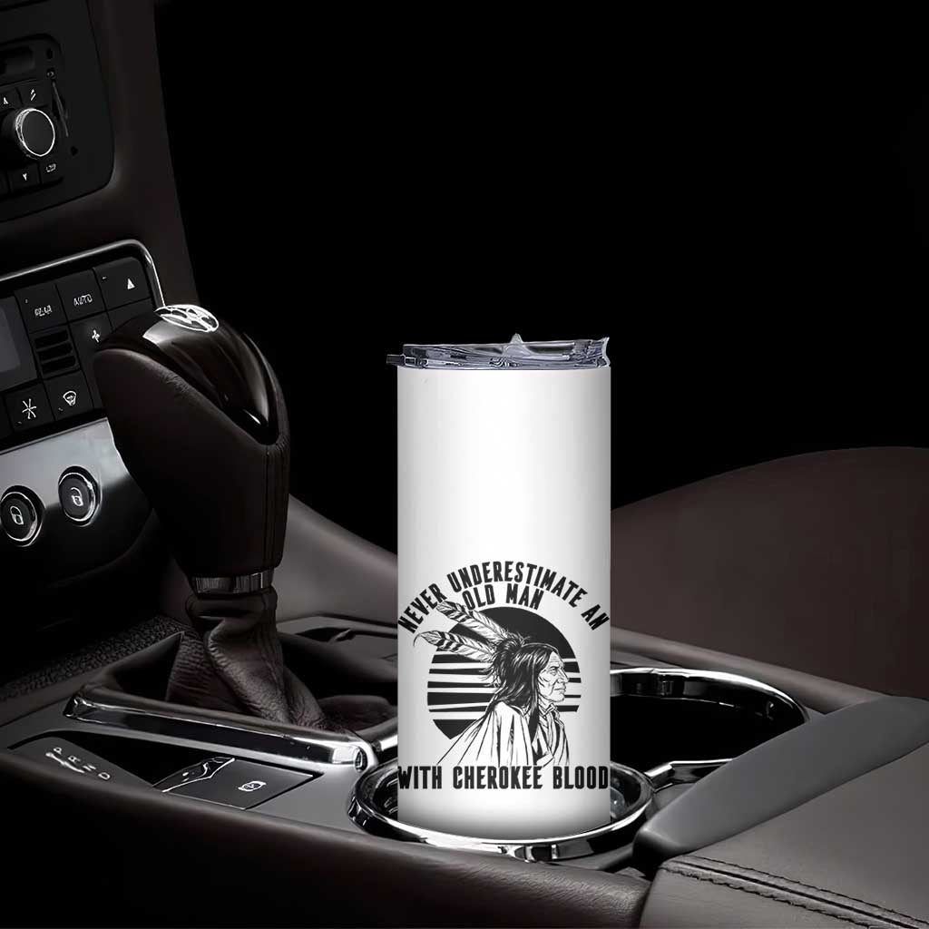 Never Underestimate An Old Man With Cherokee Blood Skinny Tumbler Native American Heritage Gift
