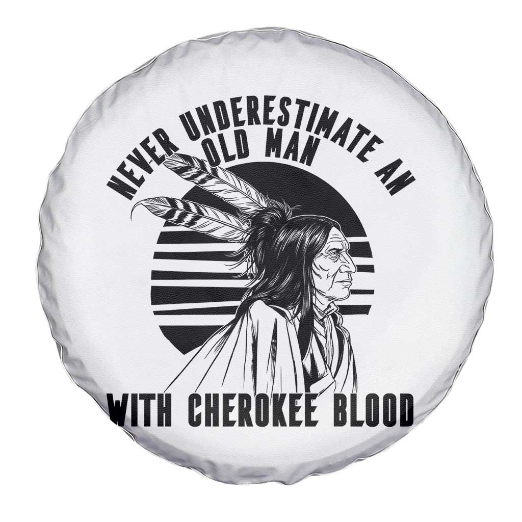 Never Underestimate An Old Man With Cherokee Blood Spare Tire Cover Native American Heritage Gift