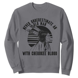 Never Underestimate An Old Man With Cherokee Blood Sweatshirt Native American Heritage Gift
