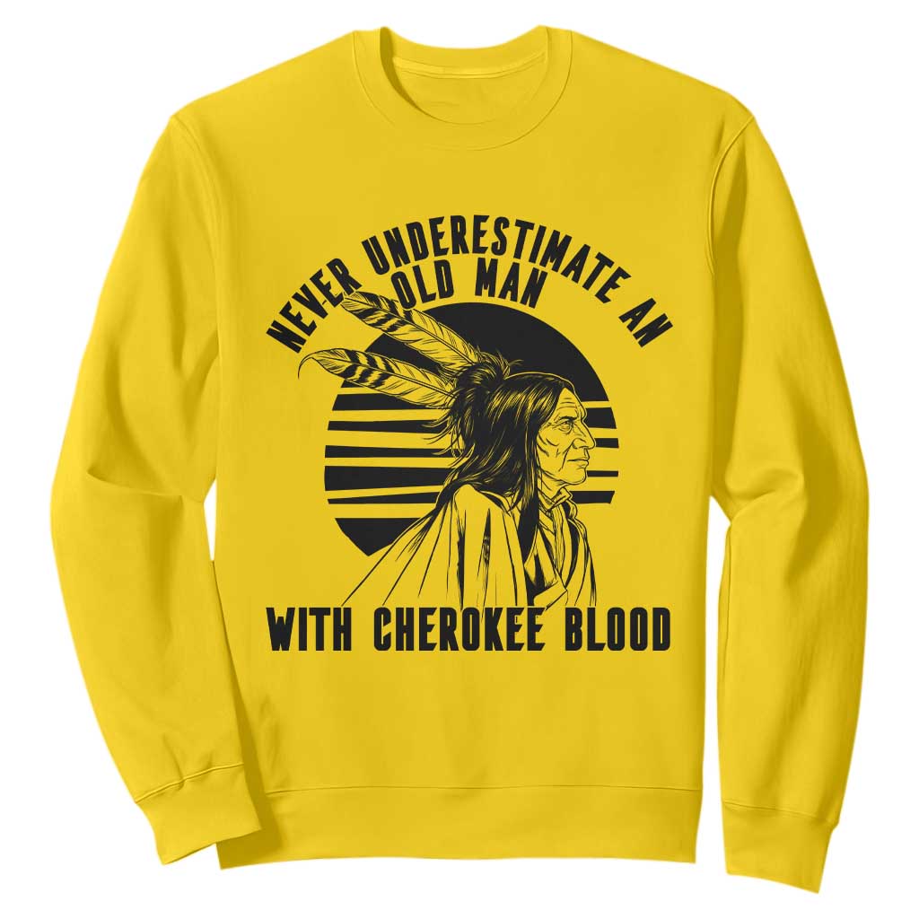 Never Underestimate An Old Man With Cherokee Blood Sweatshirt Native American Heritage Gift