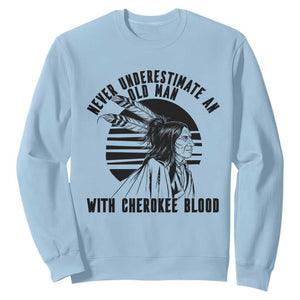 Never Underestimate An Old Man With Cherokee Blood Sweatshirt Native American Heritage Gift