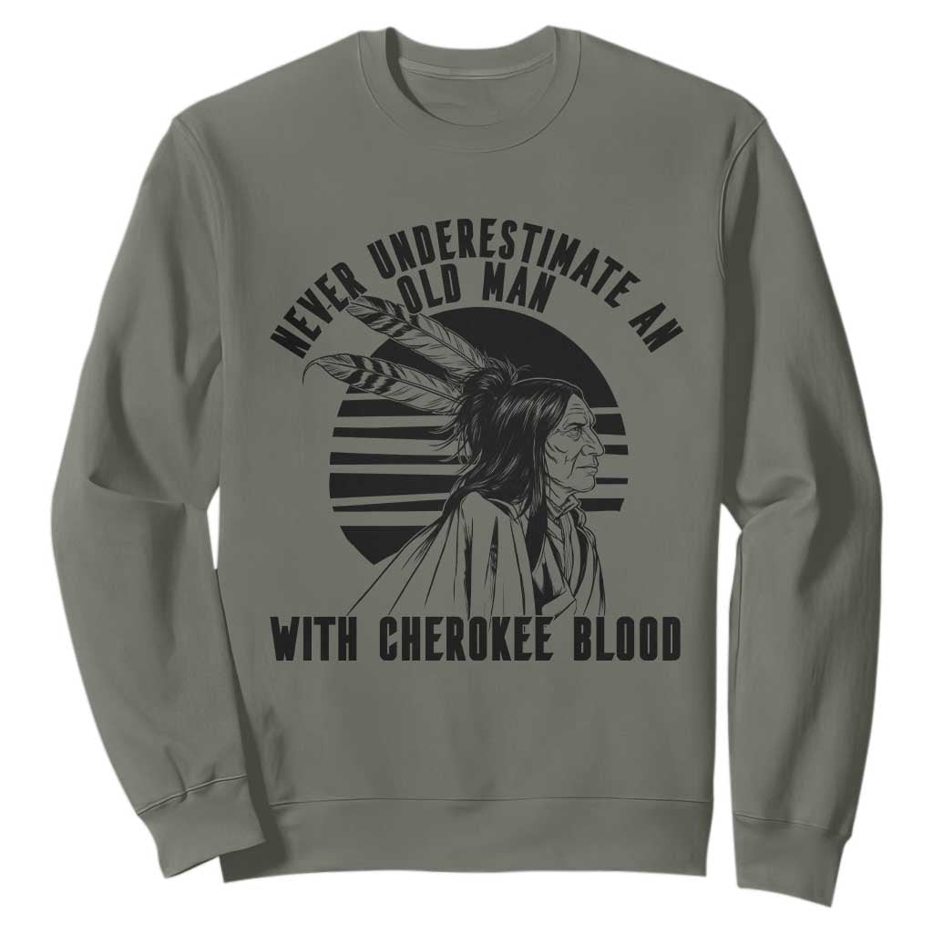 Never Underestimate An Old Man With Cherokee Blood Sweatshirt Native American Heritage Gift