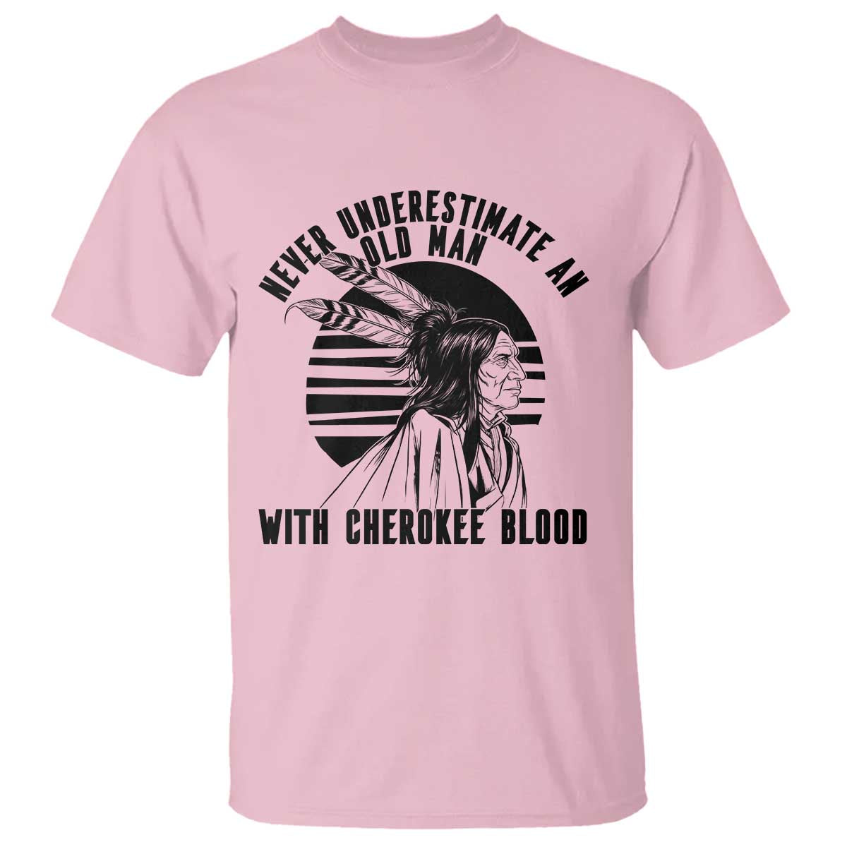 Never Underestimate An Old Man With Cherokee Blood T Shirt Native American Heritage Gift